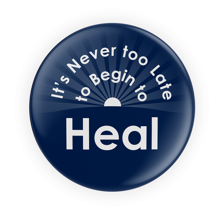 Navy blue adult counselling button that reads "It's never too late to begin to heal" in white font with a sun with rays of light in the background.