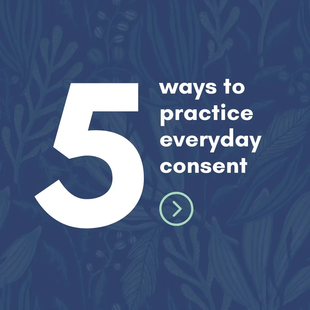 5 ways to practice everyday consent