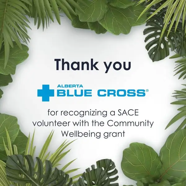 Thank You, Alberta Blue Cross, for recognizing a SACE volunteer with the Community Wellbeing grant