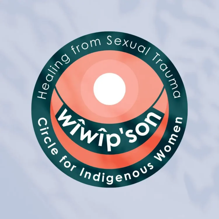 Wîwîp'son Circle for Indigenous Women Healing from Sexual Trauma