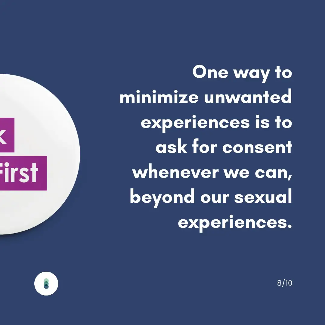 One way to minimize unwanted experiences is to ask for consent whenever we can, beyond our sexual experiences.